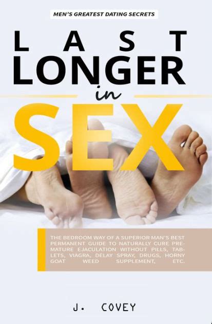 Last Longer In Sex The Bedroom Way Of A Superior Mans Best Permanent