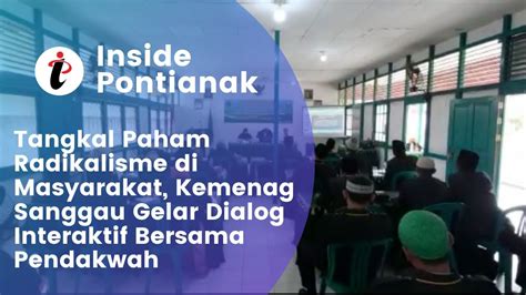 Tangkal Paham Radikalisme Di Masyarakat Kemenag Sanggau Gelar Dialog