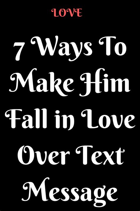 7 Ways To Make Him Fall In Love Over Text Message Believefeed