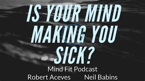 Is Your Mind Making You Sick Mind Fit Podcast 4 Youtube