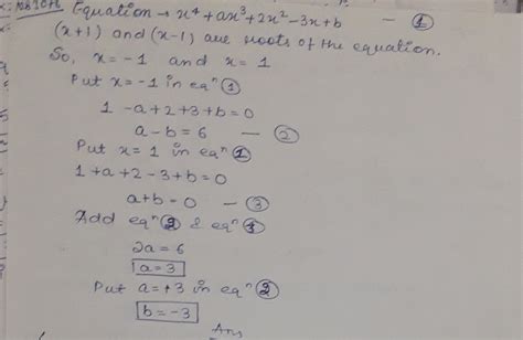 Find The Value Of A And B So That X 1 And X 1 Are Factors Of X 4 Ax 3 2x 2 3x B