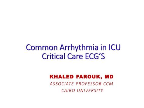 Critical Care Summit Egypt 2015 Common Arrhythmias In The Icu Ppt