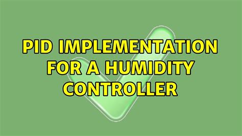 Pid Implementation For A Humidity Controller Youtube