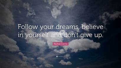 Dreams Follow Yourself Don Believe Give Quote