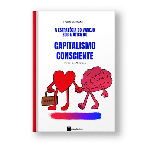 Livro A Estratégia Do Varejo Sob A ótica Do Capitalismo Consciente Poligrafia Editora