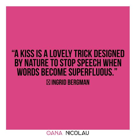 “a Kiss Is A Lovely Trick Designed By Nature To Stop Speech When Words