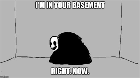 Gasters In Your Basement Imgflip