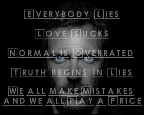 Gregory house cute wallpapers quotes wallpaper quotes doctor hause greys anatomy dr house quotes why people lie serie doctor everybody lies. House MD: Dr. House (TV Series) Quotes - Movie Dialogues