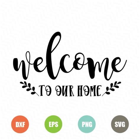 Free Welcome to our Home Svg – TopFreeDesigns