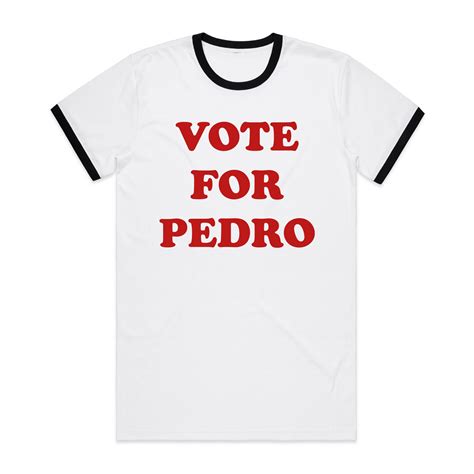 Vote For Pedro Custom Design T Shirt Co The T Shirt Co