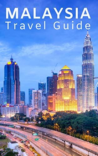 Malaysia Travel Guide Ultimate Backpacking Guide To Malaysia Ebook D