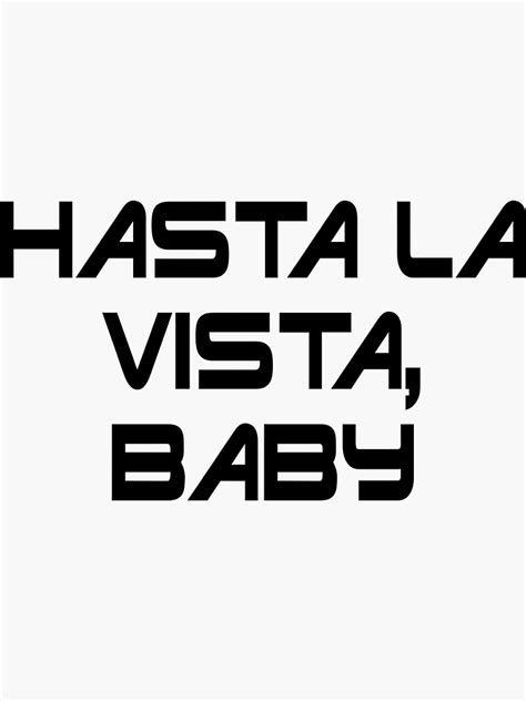 Hasta La Vista Baby Sticker For Sale By Iconicfilmquote Redbubble