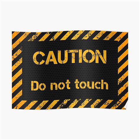 Caution Do Not Touch Poster By Katesl Redbubble