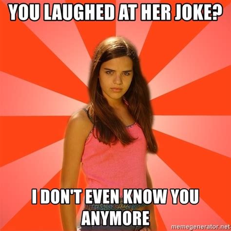 You Laughed At Her Joke I Dont Even Know You Anymore Jealous Girl Meme Generator