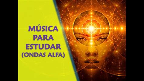 Música Ondas Alfa para estudar aumentar a concentração e