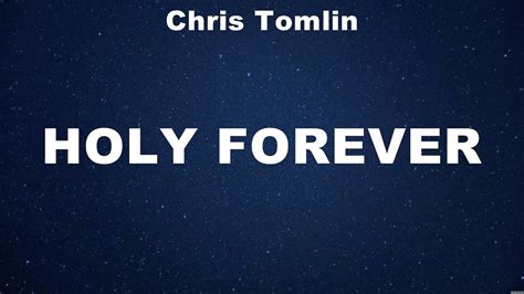 Chris Tomlin Holy Forever Lyrics Hillsong Worship Chris Tomlin