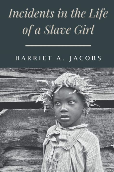 Incidents In The Life Of A Slave Girl Original Classics And Annotated By Harriet Ann Jacobs