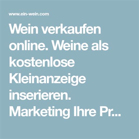 Wer das haus privat inserieren will, sollte deshalb über gewisse fähigkeiten verfügen und zudem verschiedene mit diesen nachteilen müssen sie rechnen, wenn sie den verkauf der wohnung oder des hauses in die. Wein verkaufen online. Weine als kostenlose Kleinanzeige ...
