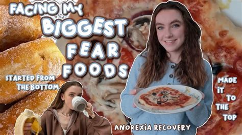 FACING MY 7 BIGGEST FEAR FOODS ANOREXIA RECOVERY Seven Fears One
