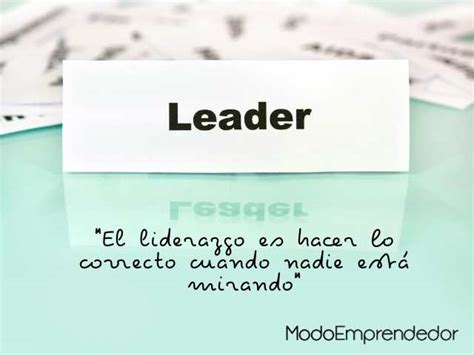 101 Frases De Liderazgo Que Cambiarán Tu Visión De Los Líderes
