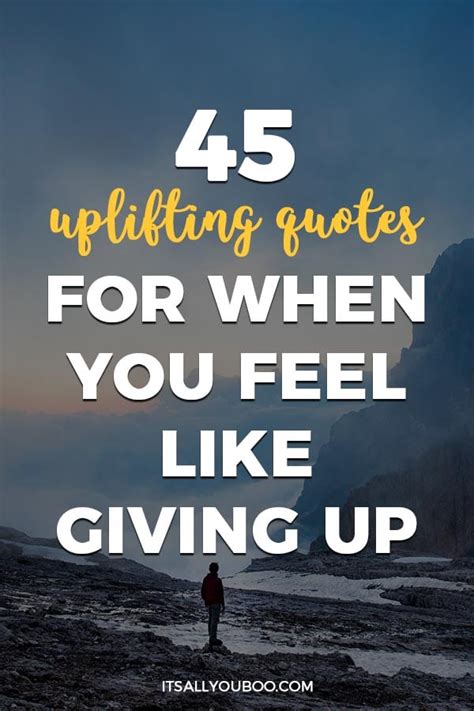 45 Uplifting Quotes For When You Feel Like Giving Up