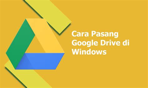 Cara Install Google Drive Di Laptop Pc Windows Inwepo