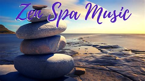 Beautiful Zen Music Spa Music For Relaxation And Soothing Background Music Youtube