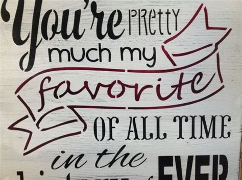 Your Pretty Much My Favorite Of All Time Primitive Wood Sign Etsy