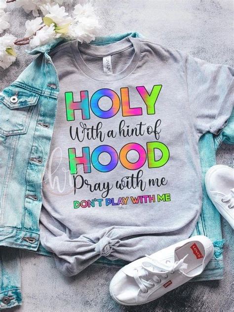Holy With A Hint Of Hood Pray With Me Dont Play With Me Shirt