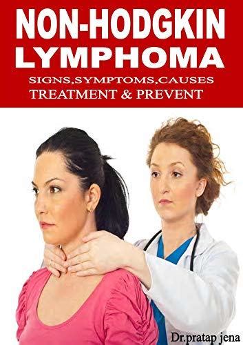 NON HODGKIN LYMPHOMA SIGNS SYMPTOMS CAUSES TREATMENT PREVENT The