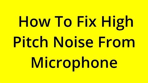 Solved How To Fix High Pitch Noise From Microphone Youtube