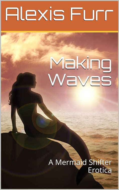 making waves a mermaid shifter erotica kindle edition by furr alexis literature and fiction