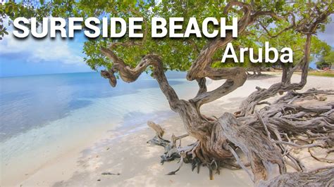 Tour Of The Surfside Beach In Aruba Youtube