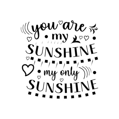 Premium Vector You Are My Sunshine Only My Sunshine Lettering Quotes