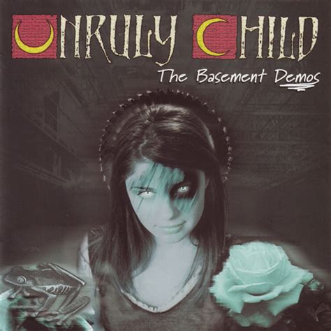 Unruly Child The Basement Demos Pubblicazioni Discogs
