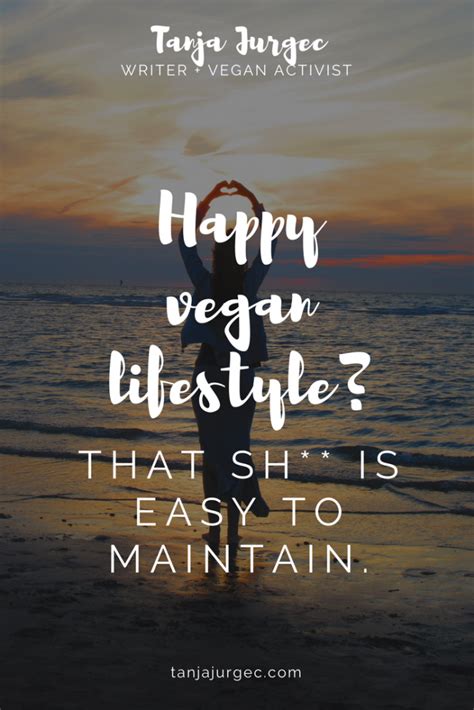 Here Is How To Maintain A Happy Vegan Lifestyle Happy Vegan Vegan Lifestyle Going Vegan
