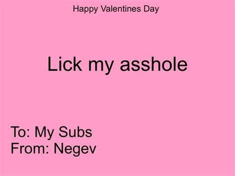 Happy Valentines Day Lick My Asshole To My Subs From Negev Ifunny