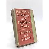 Handbook Of Pottery And Porcelain Marks J P Cushion W B Honey Amazon Com