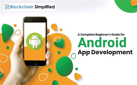 A Complete Beginners Guide For Android App Development By Blockchain