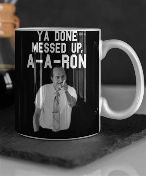 Ya Done Messed Up Aaron Cup Ya Done Messed Up Aaron Mug Etsy