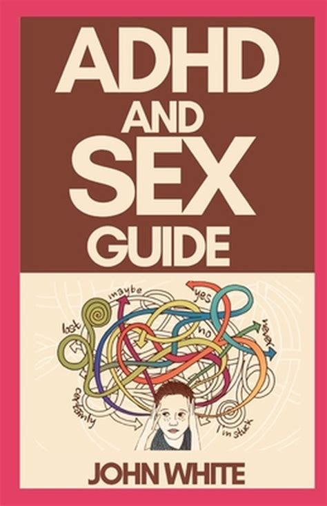 Adhd And Sex Guide John White 9798497439656 Boeken