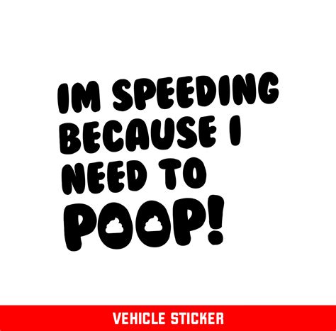 Im Speeding Because I Need To Poop Dopegraphics