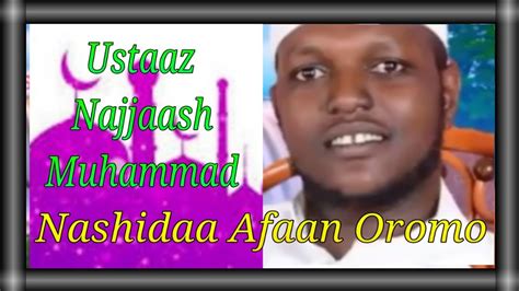 Nashidaa Afaan Oromoo Haaraa Ustaaz Najjaash Muhaammad New Afan