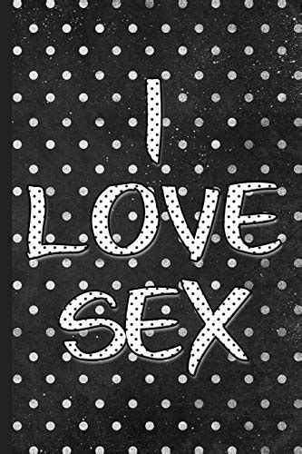 I Love Sex Private Sexual Fantasies Notebook By Hot Cubed Press