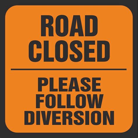 Road Closed Please Follow Diversion Signs Traffic Management Signs