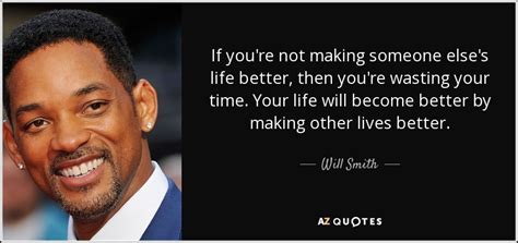 This is a 2 part series on how to do this. Will Smith quote: If you're not making someone else's life ...
