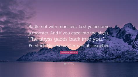 Douglas E Richards Quote “battle Not With Monsters Lest Ye Become A