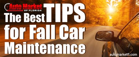 Tips For Fall Car Maintenance Auto Market Of Florida Car Maintenance