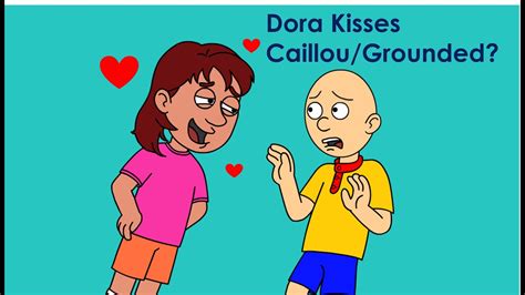 Dora Kisses Caillou Grounded S3EP4 YouTube