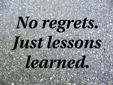 No Regrets Just Lessons Learned Regret Quotes Opinion Quotes